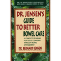 Dr. Jensen's Guide to Better Bowel Care: A Complete Program for Tissue Cleansing Through Bowel Management - Paperback